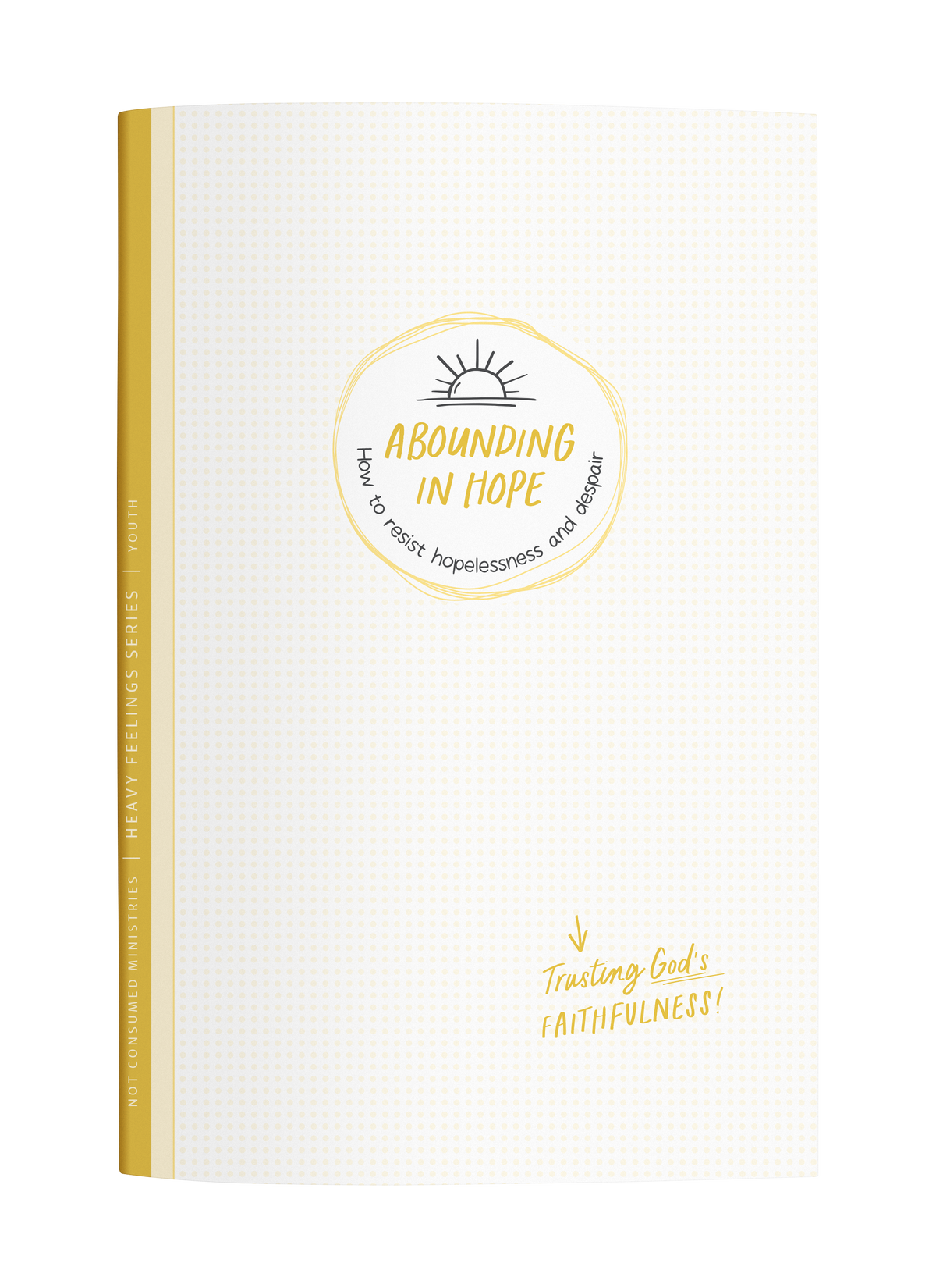 Abounding in Hope: A Bible Study on How to Resist Hopelessness and Despair
