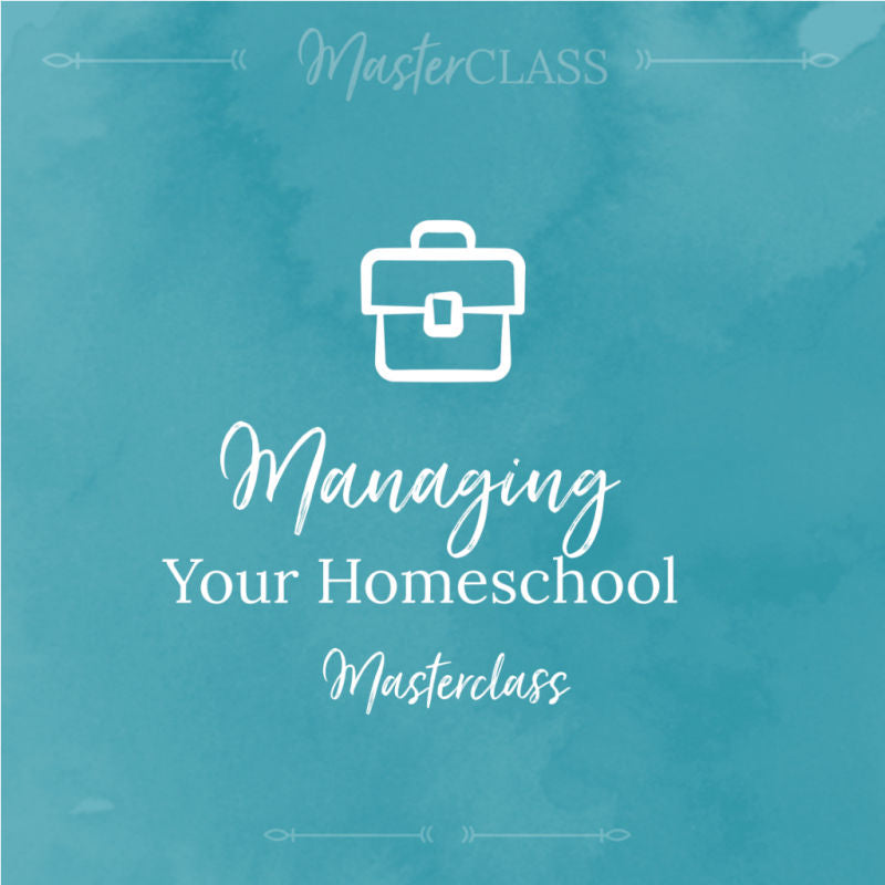 Managing your homeschool masterclass